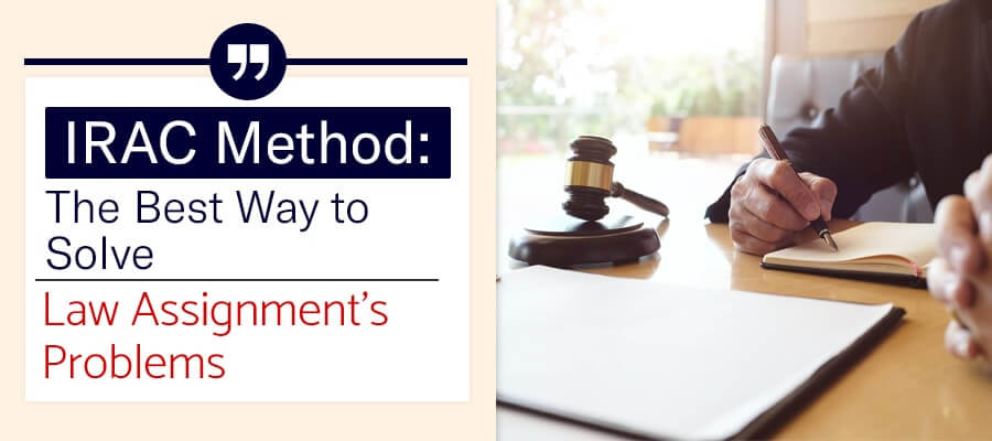 IRAC Method: How to Fetch A+ in Law Assignment Using It?